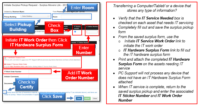 Select a Pickup Building, enter a room, check box for IT Service Needed, enter Number, Initiate IT Work Order then Click IT Hardware Surplus Form, add IT Work Order Number, check box to Certify, and click save, additional directions for this process
